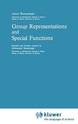 Group Representations and Special Functions: Examples and Problems prepared by Aleksander Strasburger - A. Wawrzynczyk - cover