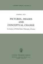 Pictures, Images, and Conceptual Change: An Analysis of Wilfrid Sellars’ Philosophy of Science
