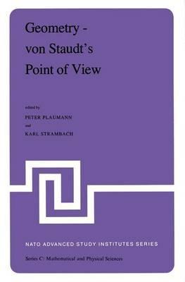 Geometry — von Staudt’s Point of View: Proceedings of the NATO Advanced Study Institute held at Bad Windsheim, West Germany, July 21—August 1,1980 - cover