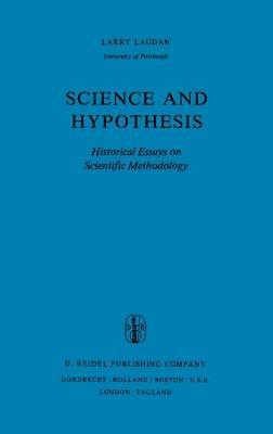 Science and Hypothesis: Historical Essays on Scientific Methodology - R. Laudan - cover