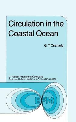 Circulation in the Coastal Ocean - G.T. Csanady - cover