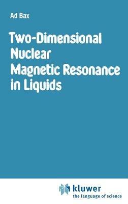 Two-Dimensional Nuclear Magnetic Resonance in Liquids - A. Bax - cover