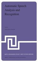 Automatic Speech Analysis and Recognition: Proceedings of the NATO Advanced Study Institute held at Bonas, France, June 29–July 10, 1981