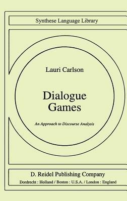 Dialogue Games: An Approach to Discourse Analysis - L. Carlson - cover