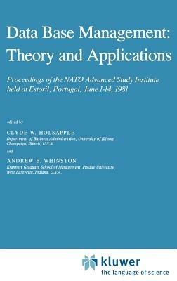 Data Base Management: Theory and Applications: Proceedings of the NATO Advanced Study Institute held at Estoril, Portugal, June 1–14, 1981 - cover