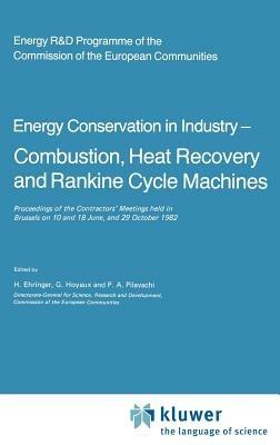 Energy Conserve in Industry — Combustion, Heat Recovery and Rankine Cycle Machines: Proceedings of the Contractors’ Meetings held in Brussels on 10 and 18 June, and 29 October 1982 - cover