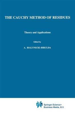 The Cauchy Method of Residues: Theory and Applications - Dragoslav S. Mitrinovic,J.D. Keckic - cover