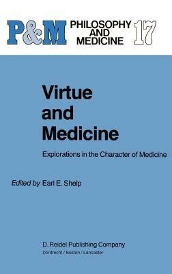 Virtue and Medicine: Explorations in the Character of Medicine - cover