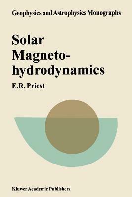 Solar Magnetohydrodynamics - E.R. Priest - cover