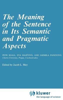 The Meaning of the Sentence in its Semantic and Pragmatic Aspects - P. Sgall,Eva Hajicová,Jarmila Panevová - cover