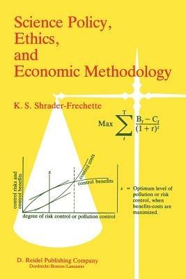 Science Policy, Ethics, and Economic Methodology: Some Problems of Technology Assessment and Environmental-Impact Analysis - Kristin Shrader-Frechette - cover