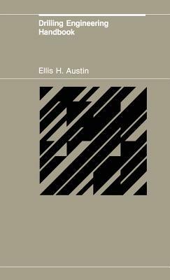 Drilling Engineering Handbook - E.H. Austin - cover
