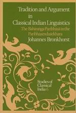 Tradition and Argument in Classical Indian Linguistics: The Bahira?ga-Paribha?a in the Paribha?endusekhara