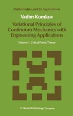 Variational Principles of Continuum Mechanics with Engineering Applications: Volume 1: Critical Points Theory