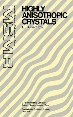 Highly Anisotropic Crystals - E.I. Givargizov - cover