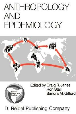 Anthropology and Epidemiology: Interdisciplinary Approaches to the Study of Health and Disease - cover