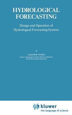 Hydrological Forecasting: Design and Operation of Hydrological Forecasting Systems - J. Nemec - cover