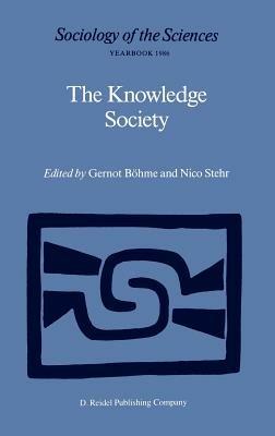 The Knowledge Society: The Growing Impact of Scientific Knowledge on Social Relations - cover