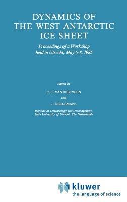 Dynamics of the West Antarctic Ice Sheet: Proceedings of a Workshop held in Utrecht, May 6–8, 1985 - cover