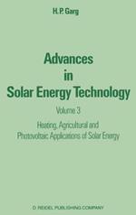 Advances in Solar Energy Technology: Volume 3 Heating, Agricultural and Photovoltaic Applications of Solar Energy