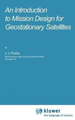 An Introduction to Mission Design for Geostationary Satellites - J.J. Pocha - cover