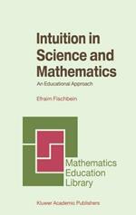 Intuition in Science and Mathematics: An Educational Approach