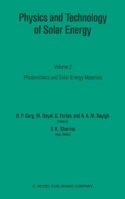 Physics and Technology of Solar Energy: Volume 2: Photovoltaic and Solar Energy Materials Proceedings of the International Workshop on Physics of Solar Energy, New Delhi, India, November 24 – December 6, 1986 - cover