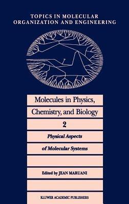 Molecules in Physics, Chemistry, and Biology: Physical Aspects of Molecular Systems - cover