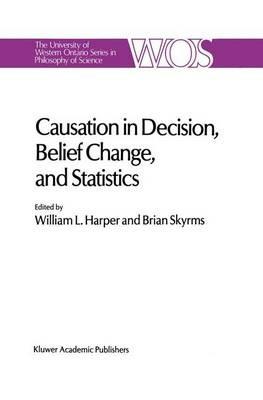 Causation in Decision, Belief Change, and Statistics: Proceedings of the Irvine Conference on Probability and Causation - cover