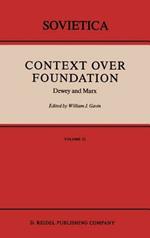 Context Over Foundation: Dewey and Marx
