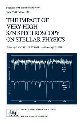 The Impact of Very High S/N Spectroscopy on Stellar Physics: Proceedings of the 132nd Symposium of the International Astronomical Union held in Paris, France June 29 – July 3, 1987 - cover