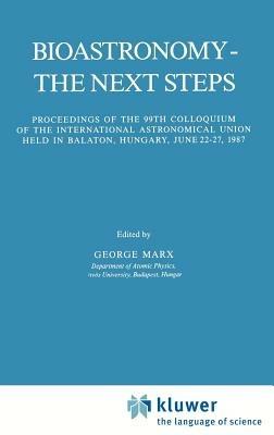 Bioastronomy - The Next Steps: Proceedings of the 99th Colloquium of the International Astronomical Union held in Balaton, Hungary, June 22–27, 1987 - cover