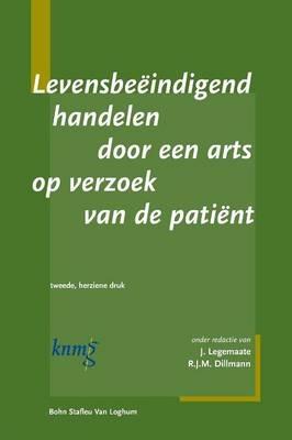 Levensbeëindigend Handelen Door Een Arts Op Verzoek Patiënt - J Legemaate,R J M Dillmann - cover