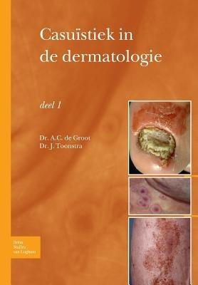 Casu?stiek in de Dermatologie - Deel I - Anton C Groot,Johan Toonstra - cover