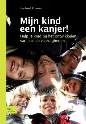 Mijn Kind Een Kanjer!: Help Je Kind Bij Het Ontwikkelen Van Sociale Vaardigheden - H Prinsen - cover