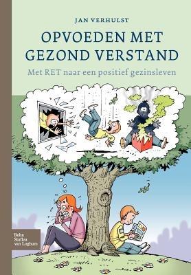 Opvoeden Met Gezond Verstand: Met Ret Naar Een Positief Gezinsleven - J. Verhulst - cover