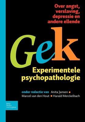 Gek, Experimentele Psychopathologie: Over Angst, Verslaving, Depressie En Andere Ellende - A Jansen,H L J G Merckelbach - cover