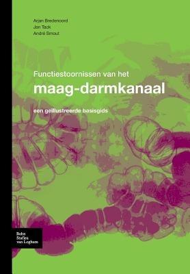 Functiestoornissen Van Het Maag-Darmkanaal: Een Ge?llustreerde Basisgids - Bredenoord A J,J Tack,A J P M Smout - cover