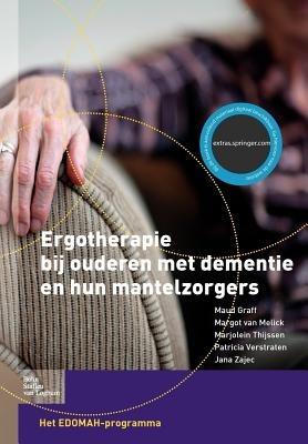 Ergotherapie Bij Ouderen Met Dementie En Hun Mantelzorgers: Het Edomah-Programma - M Graff,M Van Melick,M Thijssen - cover