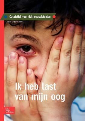 Ik Heb Last Van Mijn Oog: Casuïstiek Voor Doktersassistenten - S Krogt,A Starink - cover