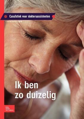 Ik Ben Zo Duizelig: Casuïstiek Voor Doktersassistenten - S Van Der Krogt,A Starink - cover