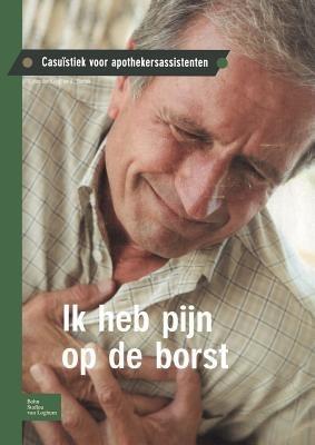 Ik Heb Pijn Op de Borst: Casuïstiek Voor Apothekersassistenten - S Van Der Krogt,A Starink - cover