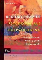 Basismethodiek Psychosociale Hulpverlening: Oplossingsgericht, Ervaringsgericht, Systeemgericht - Sjef de Vries - cover