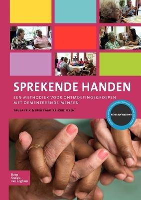 Sprekende Handen: Een Methodiek Voor Ontmoetingsgroepen Met Dementerende Mensen - Paula Irik,Irene Maijer - Kruijssen - cover