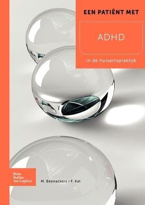 Een Patient Met ADHD: In de Huisartspraktijk - F Kat,M Beenackers - cover