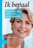 Ik Bepaal: Stap Voor Stap Naar Mijn Juiste Gewicht - Jellie Zuidema-Cazemier - cover