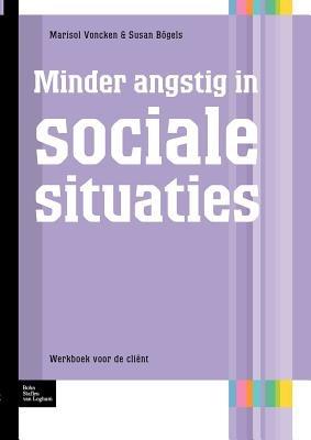 Minder Angstig in Sociale Situaties: Werkboek Voor de Cliënt - Susan Bögels - cover