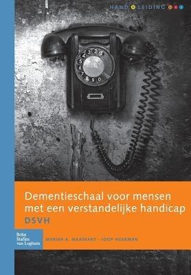 Dementieschaal Voor Mensen Met Een Verstandelijke Handicap (Dsvh): Handleiding - Marian A Maaskant,Joop Hoekman - cover