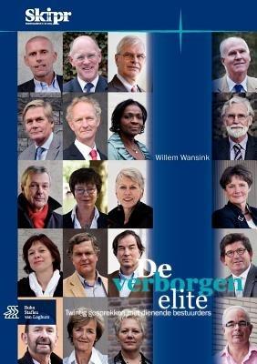de Verborgen Elite: Twintig Gesprekken Met Dienende Zorgbestuurders - Willem Wansink - cover