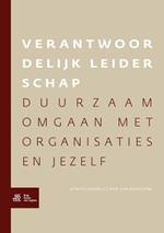 Verantwoordelijk Leiderschap: Duurzaam Omgaan Met Organisaties En Jezelf
